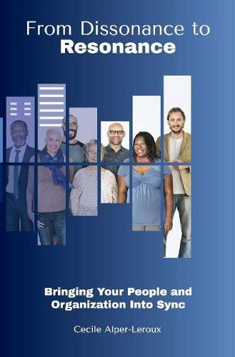 Cover image for From Dissonance to Resonance: Bringing Your People and Organization Into Synch