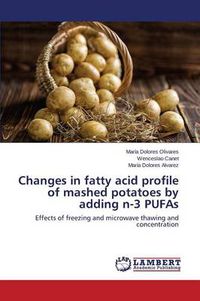 Cover image for Changes in fatty acid profile of mashed potatoes by adding n-3 PUFAs