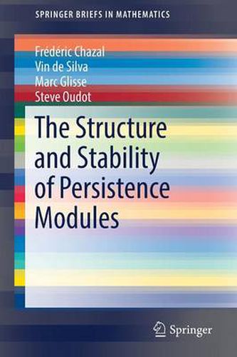 Cover image for The Structure and Stability of Persistence Modules