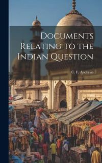 Cover image for Documents Relating to the Indian Question