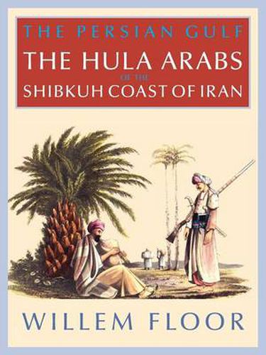 Cover image for The Persian Gulf: The Bani Hula of the Shibkuh Coast of Iran