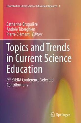 Topics and Trends in Current Science Education: 9th ESERA Conference Selected Contributions