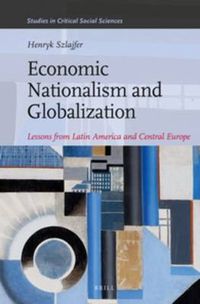 Cover image for Economic Nationalism and Globalization: Lessons from Latin America and Central Europe