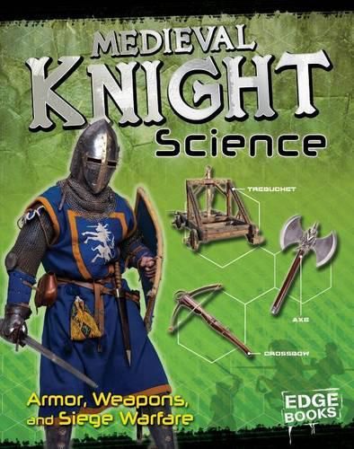 Medieval Knight Science: Armor, Weapons, and Siege Warfare