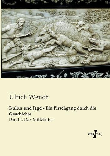 Cover image for Kultur und Jagd - Ein Pirschgang durch die Geschichte: Band I: Das Mittelalter