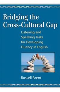 Cover image for Bridging the Cross-Cultural Gap: Listening and Speaking Tasks for Developing Fluency in English