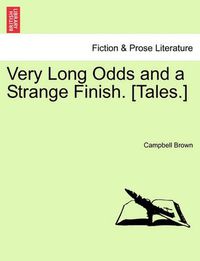 Cover image for Very Long Odds and a Strange Finish. [Tales.]