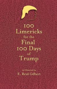 Cover image for 100 Limericks for the 100 Final Days of Trump