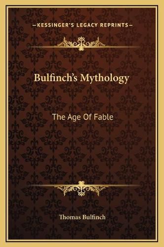 Cover image for Bulfinch's Mythology: The Age of Fable