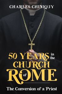 Cover image for Fifty Years in the Church of Rome