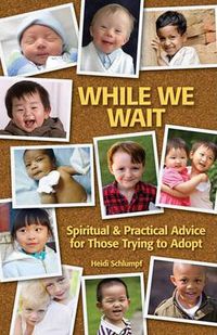 Cover image for While We Wait: Spiritual & Practical Advice for Those Trying to Adopt