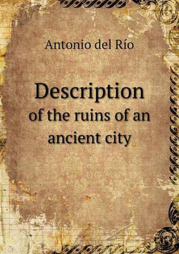 Cover image for Description of the ruins of an ancient city