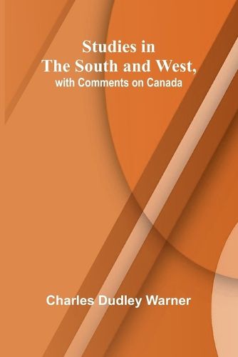 Cover image for Studies in the South and West, with Comments on Canada