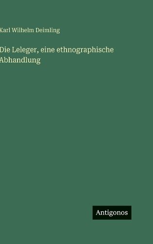 Cover image for Die Leleger, eine ethnographische Abhandlung