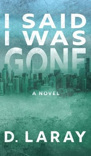 Cover image for I Said I Was Gone