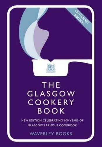 Cover image for The Glasgow Cookery Book: Centenary Edition - Celebrating 100 Years of the Do. School