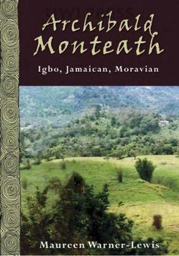 Cover image for Archibald Monteath: Igbo, Jamaican, Moravian