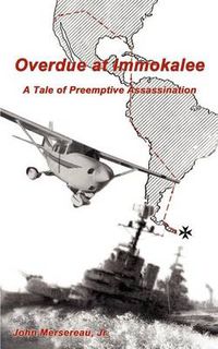 Cover image for Overdue at Immokalee: A Tale of Preemptive Assassination