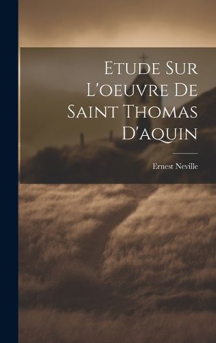 Cover image for Etude Sur L'oeuvre De Saint Thomas D'aquin