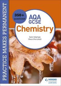 Cover image for Practice makes permanent: 350+ questions for AQA GCSE Chemistry