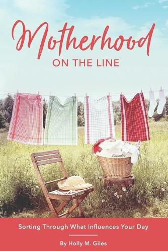 Cover image for Motherhood on the Line: Sorting Out What Influences Your Day