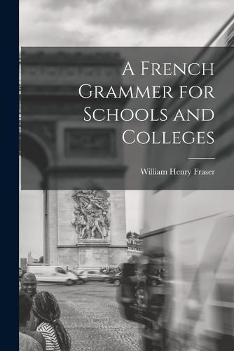 Cover image for A French Grammer for Schools and Colleges