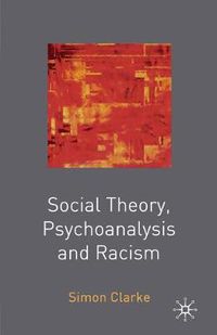 Cover image for Social Theory, Psychoanalysis and Racism