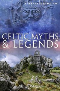Cover image for A Brief Guide to Celtic Myths and Legends