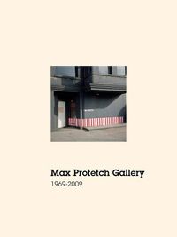 Cover image for Max Protetch Gallery: 1969-2009