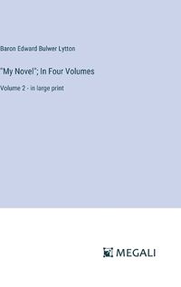 Cover image for "My Novel"; In Four Volumes