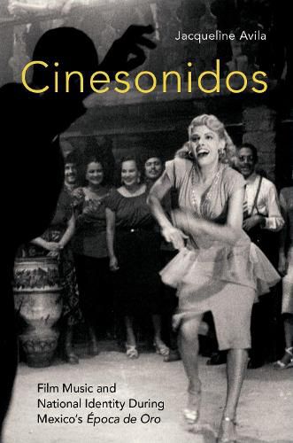 Cover image for Cinesonidos: Film Music and National Identity During Mexico's Epoca de Oro