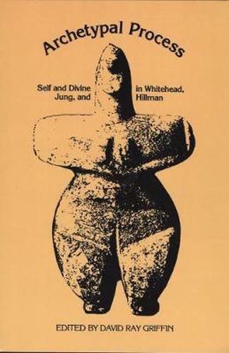 Cover image for Archetypal Process: Self and Divine in Whitehead, Jung and Hillman