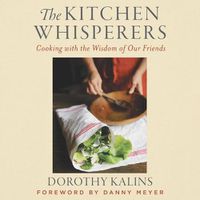 Cover image for Kitchen Whisperers: Cooking with the Wisdom of Our Friends