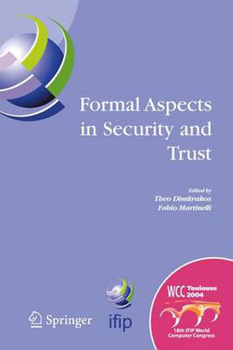 Cover image for Formal Aspects in Security and Trust: IFIP TC1 WG1.7 Workshop on Formal Aspects in Security and Trust (FAST), World Computer Congress, August 22-27, 2004, Toulouse, France