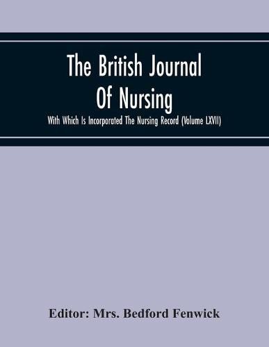 Cover image for The British Journal Of Nursing With Which Is Incorporated The Nursing Record (Volume Lxvii)