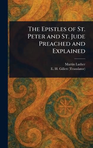 Cover image for The Epistles of St. Peter and St. Jude Preached and Explained