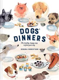 Cover image for Dogs' Dinners: The healthy, happy way to feed your dog