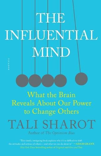 Cover image for The Influential Mind: What the Brain Reveals about Our Power to Change Others