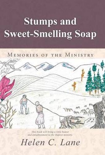 Cover image for Stumps and Sweet-Smelling Soap: Memories of the Ministry