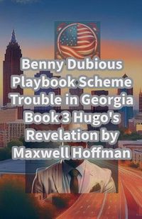 Cover image for Benny Dubious Playbook Scheme Trouble in Georgia Book 3