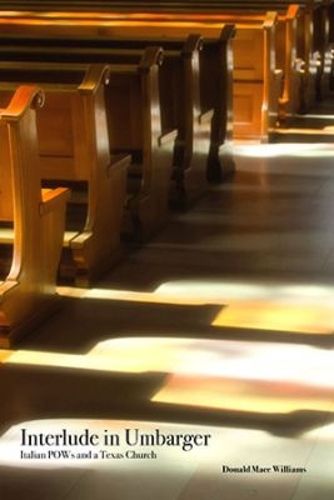 Cover image for Interlude in Umbarger: Italian POWs and a Texas Church