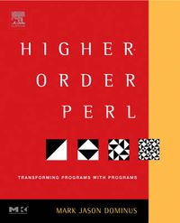 Cover image for Higher-Order Perl: Transforming Programs with Programs