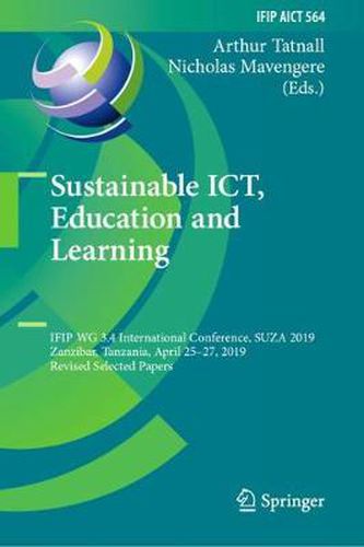 Cover image for Sustainable ICT, Education and Learning: IFIP WG 3.4 International Conference, SUZA 2019, Zanzibar, Tanzania, April 25-27, 2019, Revised Selected Papers