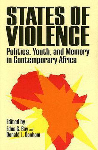 Cover image for States of Violence: Politics, Youth, and Memory in Contemporary Africa