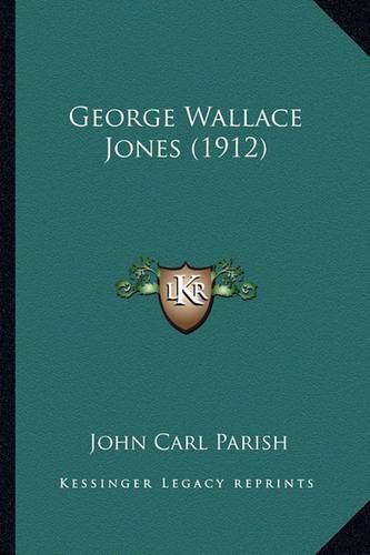 Cover image for George Wallace Jones (1912) George Wallace Jones (1912)