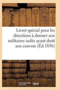 Cover image for Livret Special Pour Les Directions A Donner Aux Militaires Isoles Ayant Droit Aux Convois