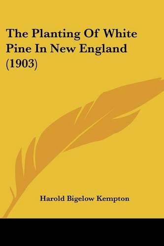 Cover image for The Planting of White Pine in New England (1903)