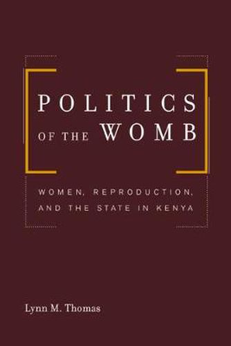 Cover image for Politics of the Womb: Women, Reproduction, and the State in Kenya