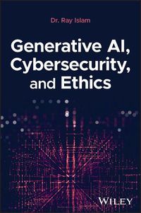 Cover image for Generative AI, Cybersecurity, and Ethics