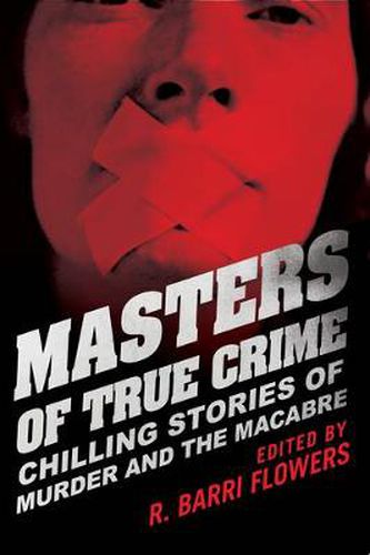 Masters of True Crime: Chilling Stories of Murder and the Macabre